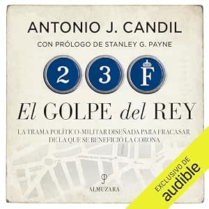 23-F-El-Golpe-Del-Rey-La-Trama-Politico-Militar-Disenada-Para-Fracasar-De-La-Que-Se-Beneficio-La-Corona-Audiolibro-gratis