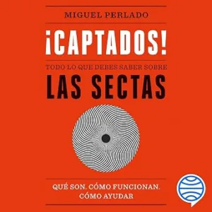 Captados-Todo-Lo-Que-Debes-Saber-Sobre-Las-Sectas-Audiolibro-gratis