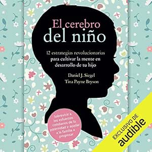 El-Cerebro-Del-Nino-12-Estrategias-Revolucionarias-Para-Cultivar-La-Mente-En-Desarrollo-De-Tu-Hijo-Audiolibro-gratis
