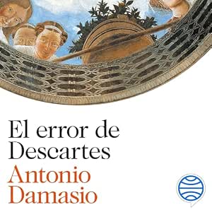 El-Error-De-Descartes-La-Emocion-La-Razon-Y-El-Cerebro-Humano-Audiolibro-gratis