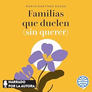 Familias-Que-Duelen-Como-Dejar-De-Repetir-Patrones-Y-Construir-El-Refugio-Que-Mereces-Audiolibro-gratis