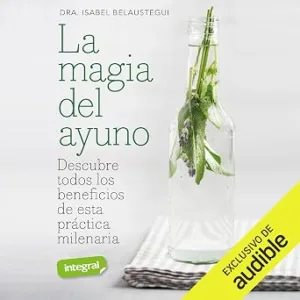La-Magia-Del-Ayuno-Descubre-Todos-Los-Beneficios-De-Esta-Practica-Milenaria-Audiolibro-gratis