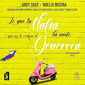 Lo-Que-La-Mafia-Ha-Unido-Que-No-Lo-Rompa-El-Gonorrea-Audiolibro-gratis