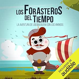 Los-Forasteros-Del-Tiempo-La-Aventura-De-Los-Balbuena-Con-Los-Vikingos-Audiolibro-gratis