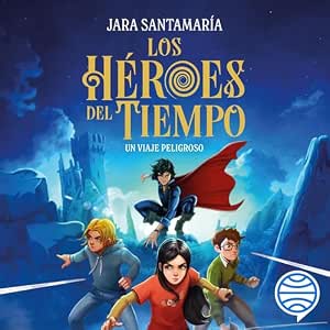 Los-Heroes-Del-Tiempo-Un-Viaje-Peligroso-Audiolibro-Gratis