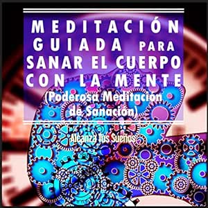 Meditacion-Guiada-Para-Sanar-El-Cuerpo-Con-La-Mente-Audiolibro-gratis