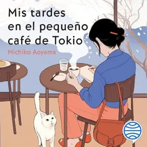 Mis-Tardes-En-El-Pequeno-Cafe-De-Tokio-La-Gran-Maestra-Del-Healing-Fiction-Japones-Audiolibro-gratis