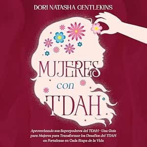 Mujeres-Con-TDAH-Aprovechando-Sus-Superpoderes-Del-TDAH-Una-Guia-Para-Mujeres-Para-Transformar-Los-Desafios-Del-TDAH-En-Fortalezas-En-Cada-Etapa-De-La-Vida-Audiolibro-gratis