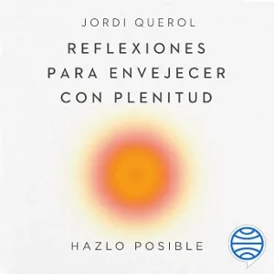 Reflexiones-Para-Envejecer-Con-Plenitud-Hazlo-Posible-Audiolibro-Gratis
