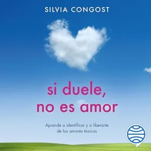Si-Duele-No-Es-Amor-Aprende-A-Identificar-Y-A-Liberarte-De-Los-Amores-Toxicos-Audiolibro-gratis
