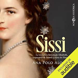 Sissi-La-Verdadera-Historia-De-Elisabeth-Emperatriz-De-Austria-Y-Reina-De-Hungria-Audiolibro-gratis
