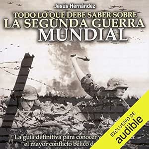 Todo-Lo-Que-Debe-Saber-Sobre-La-Segunda-Guerra-Mundial-Audiolibro-Gratis