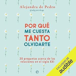 ¿Por-Que-Me-Cuesta-Tanto-Olvidarte-20-Preguntas-Acerca-De-Relaciones-En-El-Siglo-XXI-Audiolibro-gratis